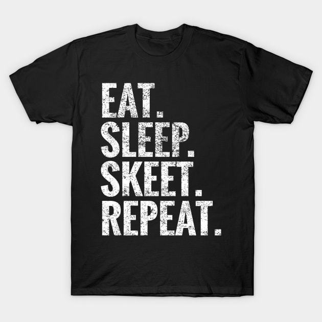 Eat Sleep Skeet Repeat T-Shirt by TeeLogic